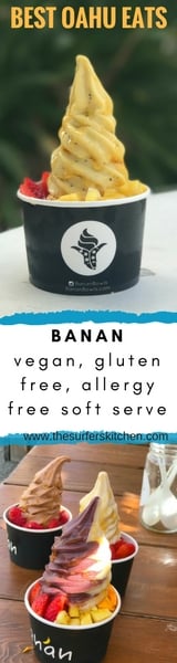 Banan| Vegan, Gluten Free Soft Serve Topped with Fruits, Grains, and Other Toppings. This was our favorite treat on Oahu and we highly recommend checking it out.